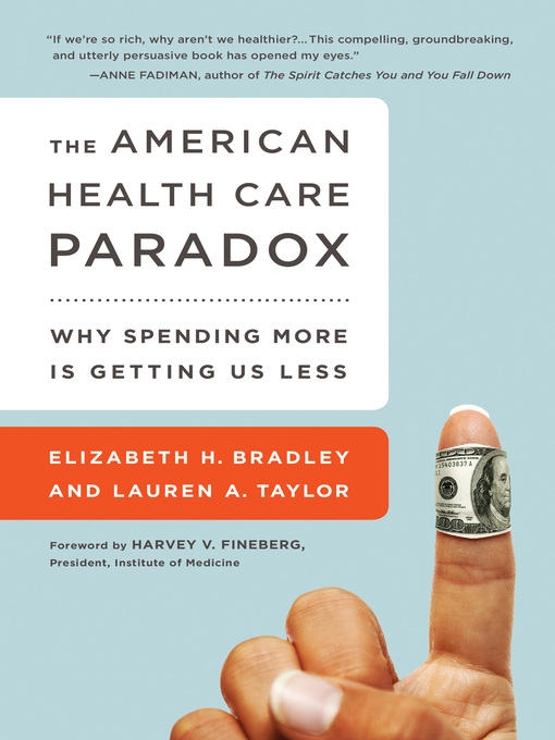 Title details for The American Health Care Paradox by Elizabeth H. Bradley - Wait list